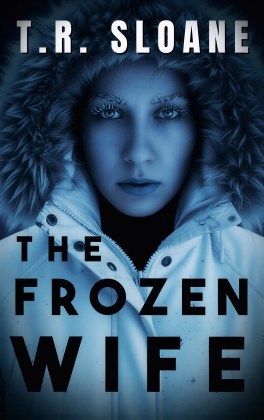 Cover of The Frozen Wife by T.R. Sloane